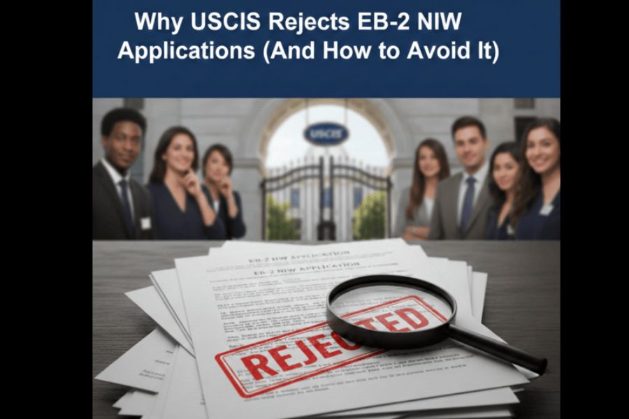 Why USCIS Rejects EB-2 NIW Applications (And How to Avoid It)